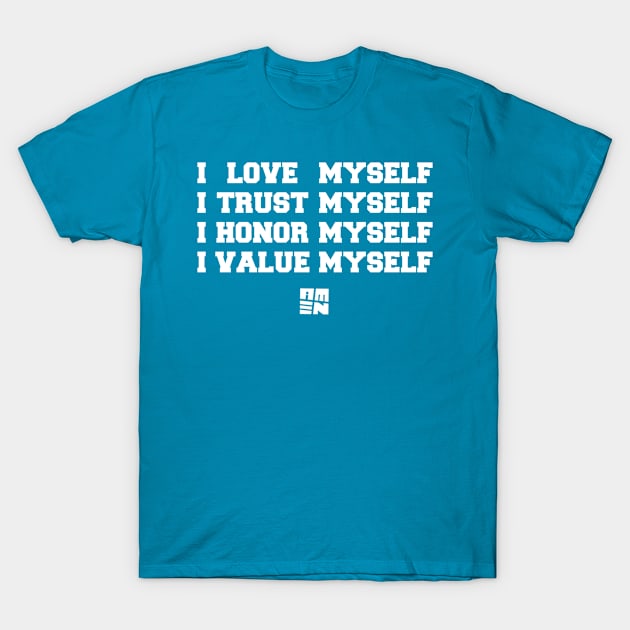 I LOVE [+ TRUST + HONOR + VALUE] MYSELF T-Shirt by Samax